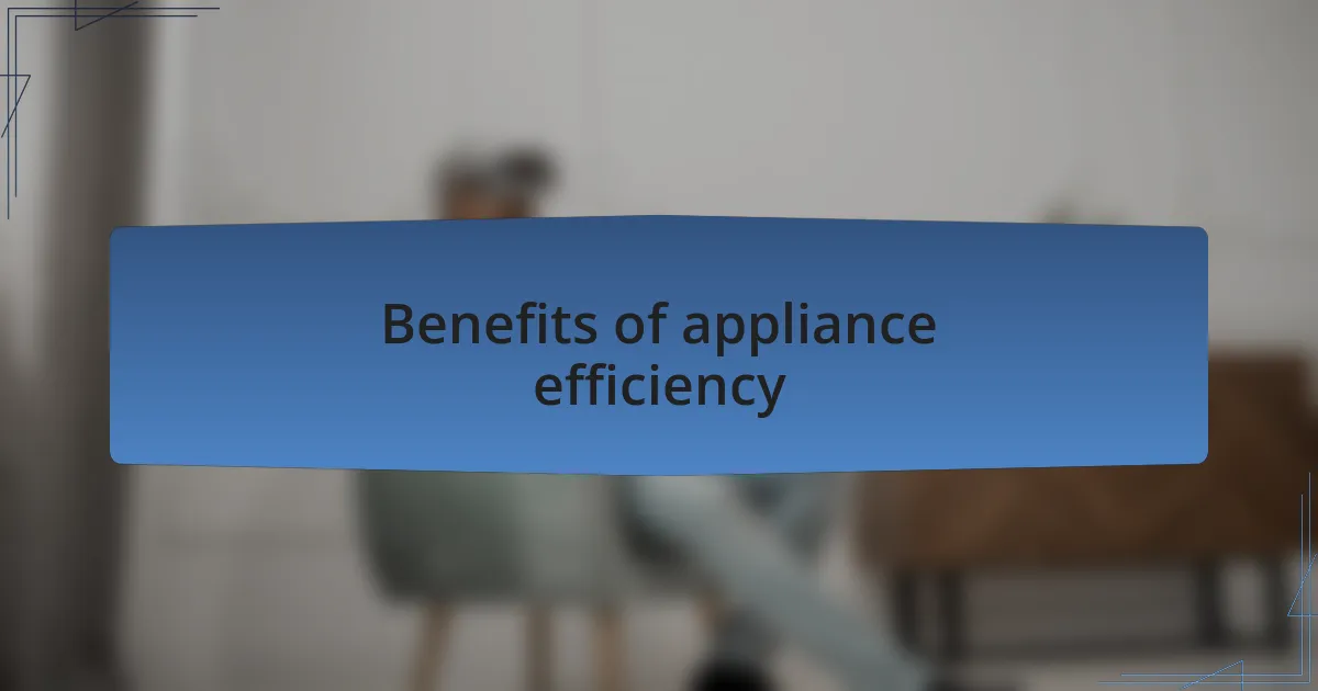 Benefits of appliance efficiency