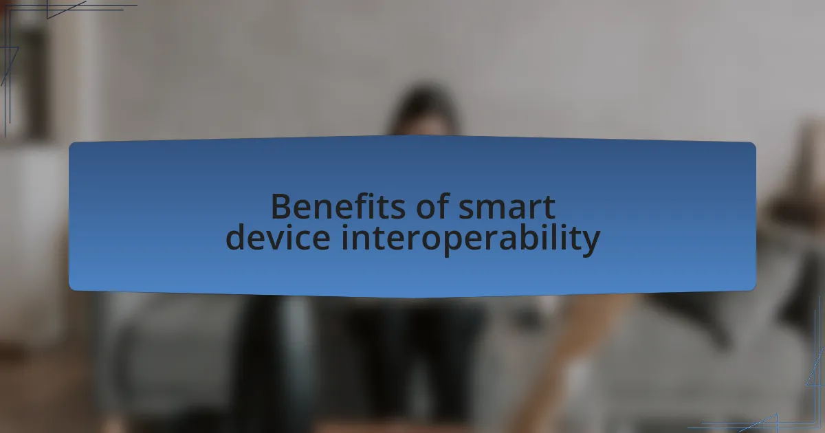 Benefits of smart device interoperability