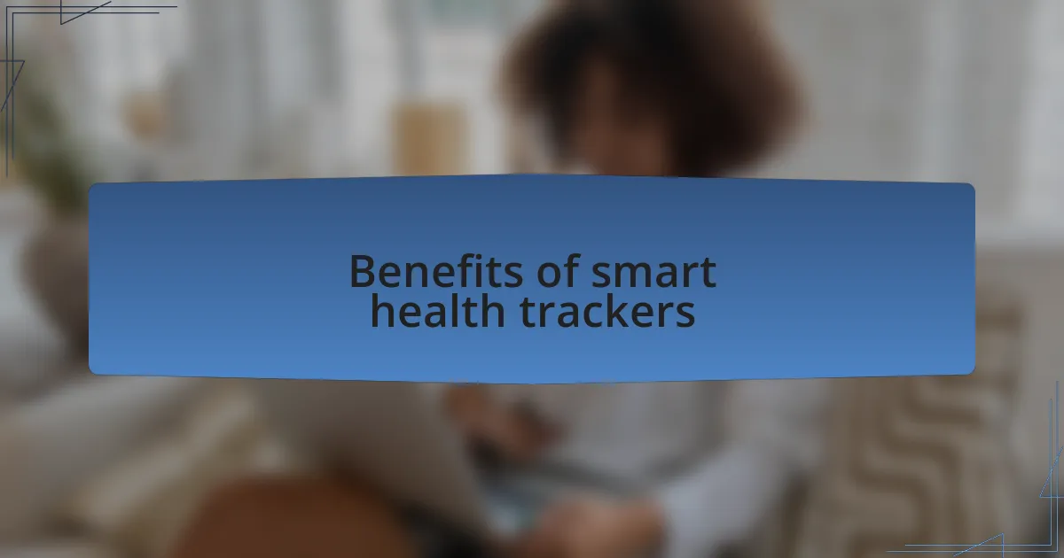 Benefits of smart health trackers