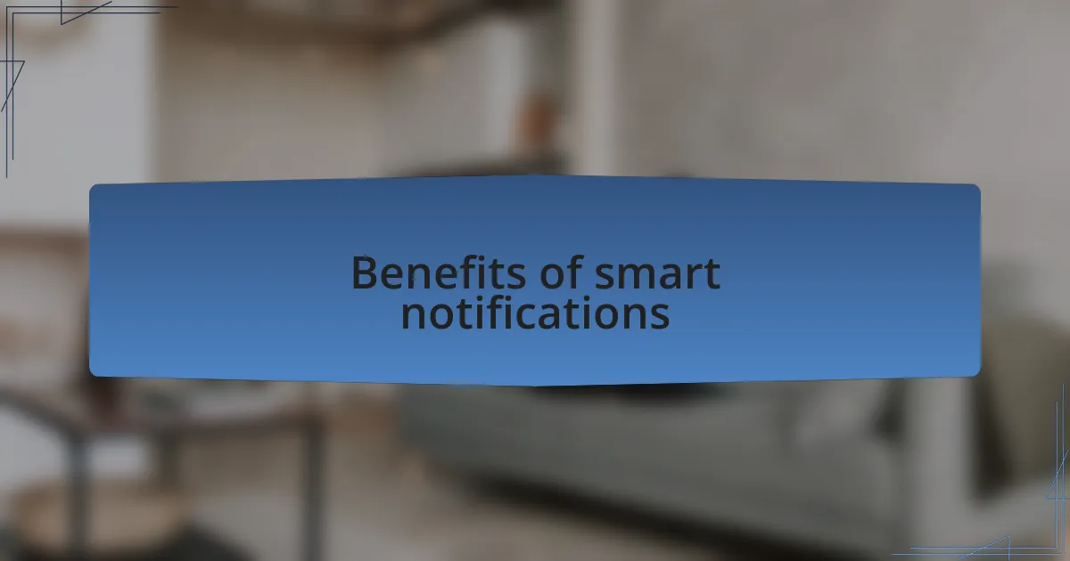 Benefits of smart notifications