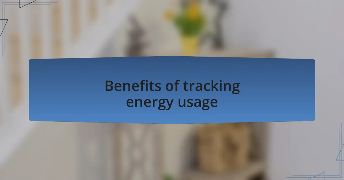 Benefits of tracking energy usage