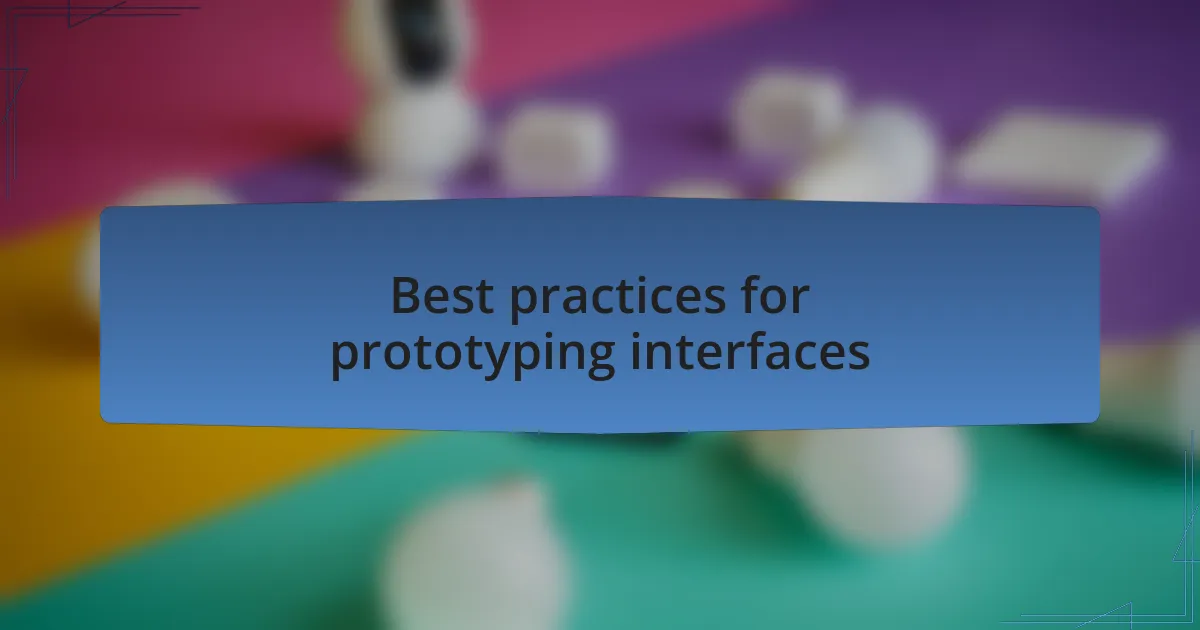Best practices for prototyping interfaces