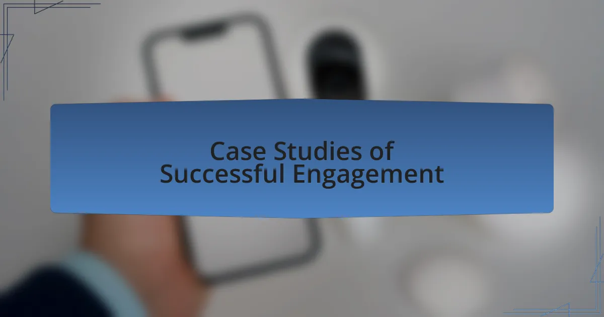 Case Studies of Successful Engagement