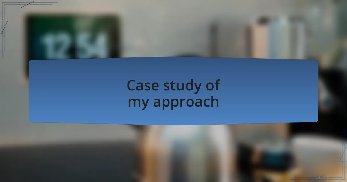 Case study of my approach