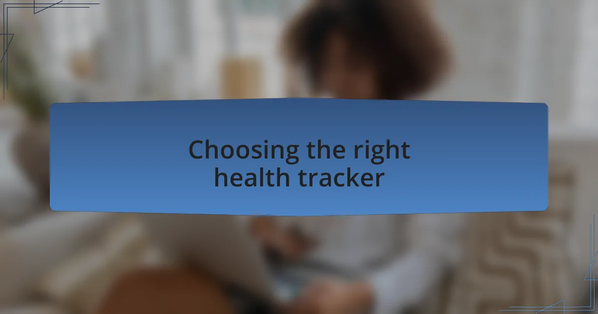 Choosing the right health tracker
