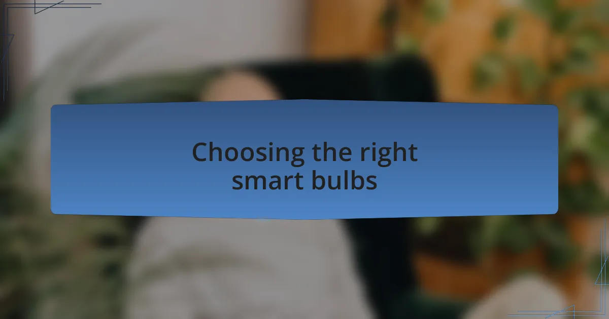 Choosing the right smart bulbs
