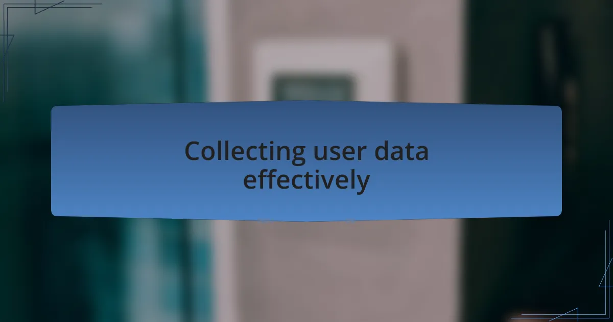 Collecting user data effectively
