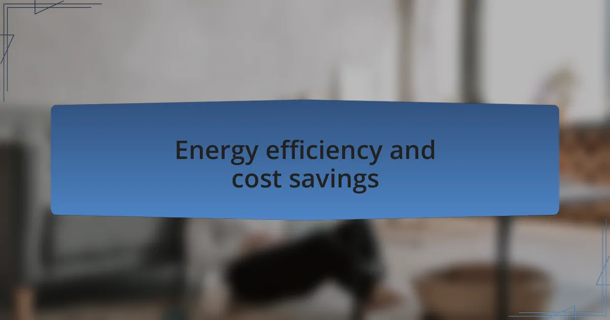 Energy efficiency and cost savings