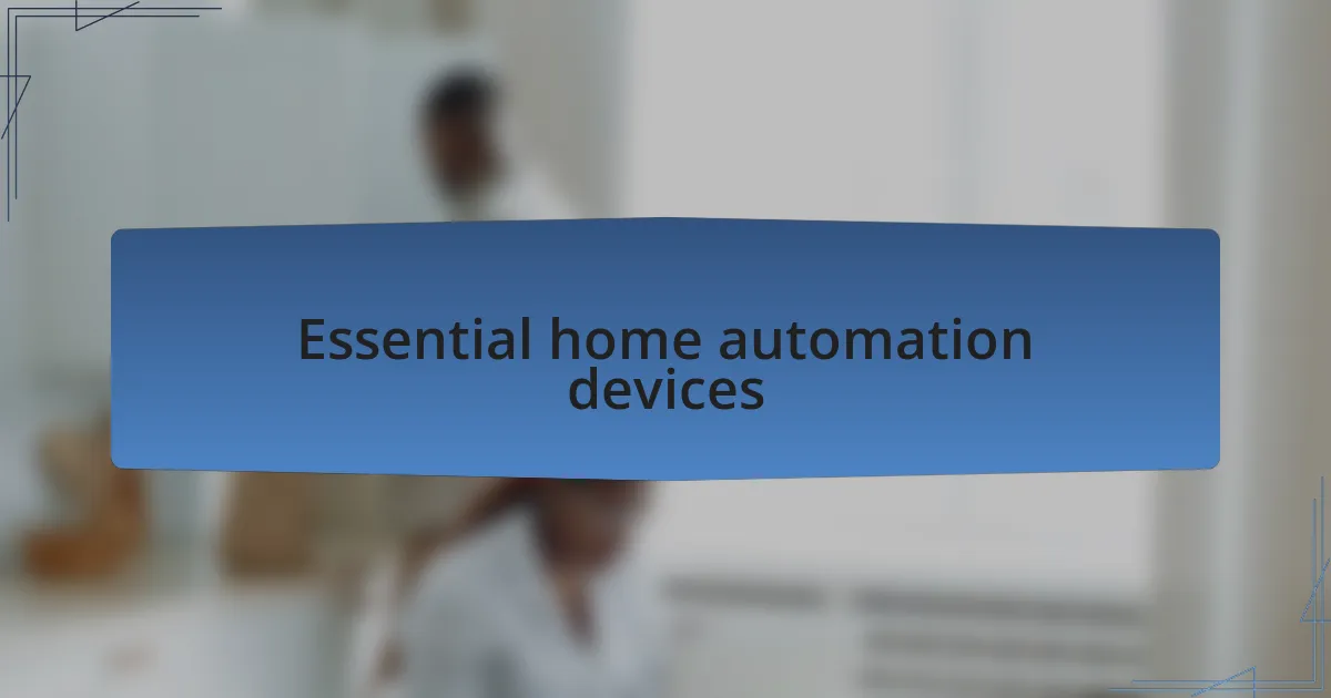 Essential home automation devices