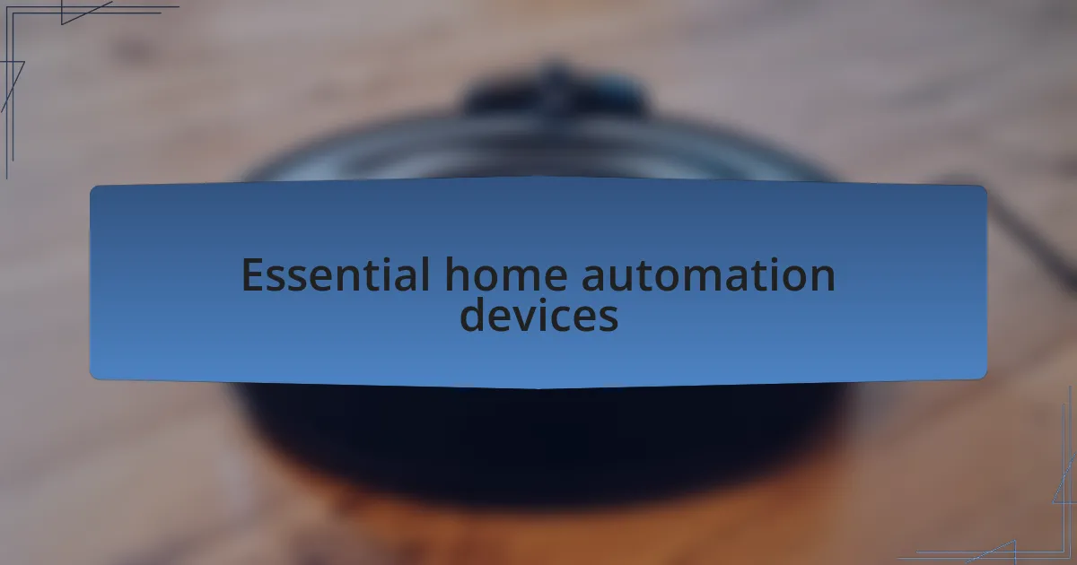 Essential home automation devices