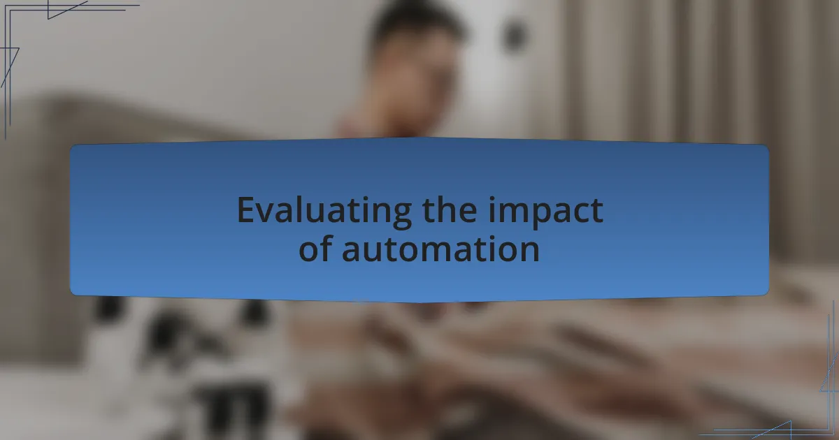 Evaluating the impact of automation