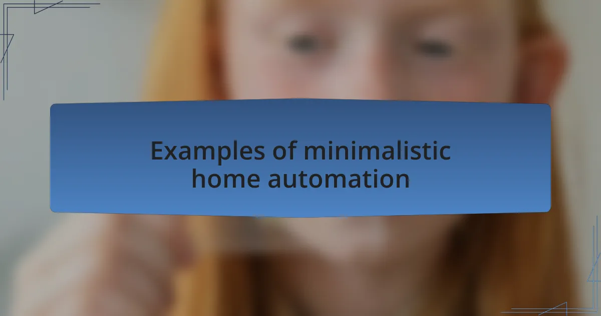 Examples of minimalistic home automation