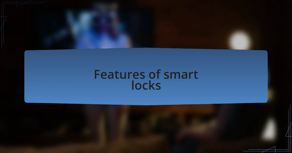 Features of smart locks