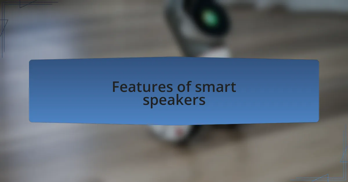 Features of smart speakers