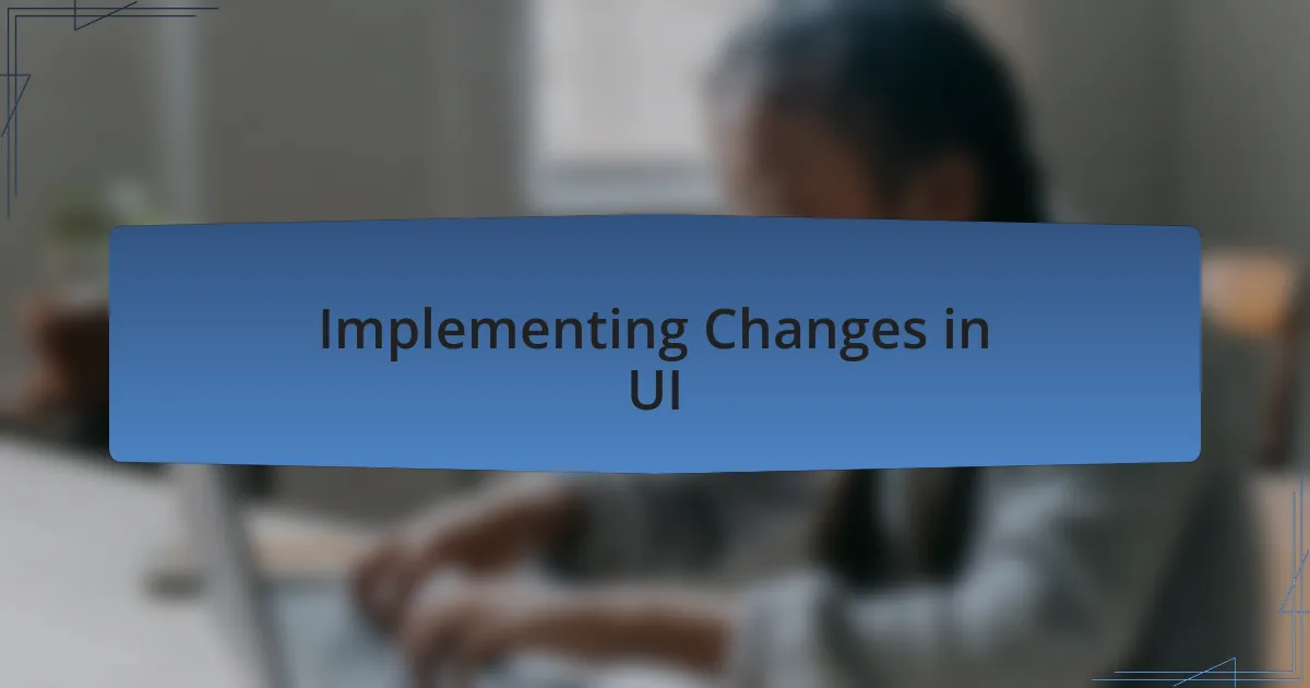 Implementing Changes in UI