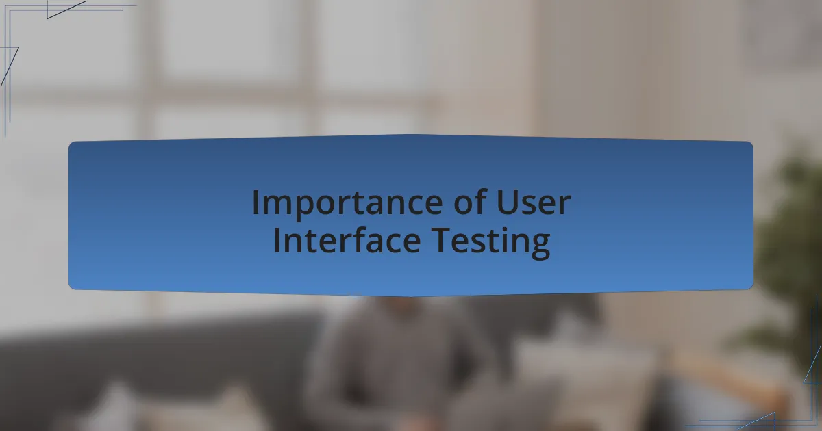 Importance of User Interface Testing