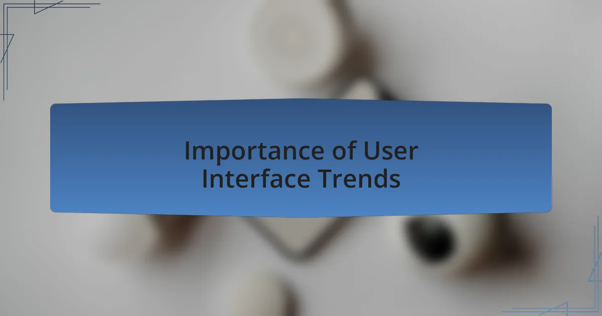 Importance of User Interface Trends
