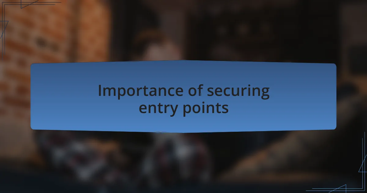 Importance of securing entry points