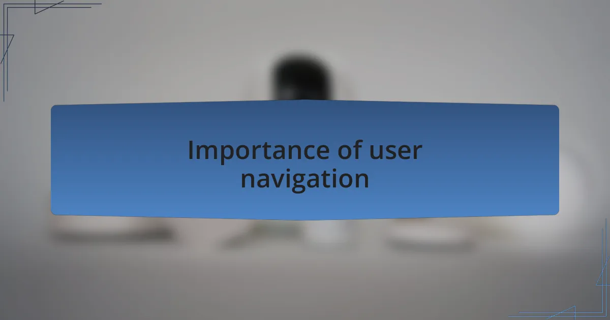 Importance of user navigation