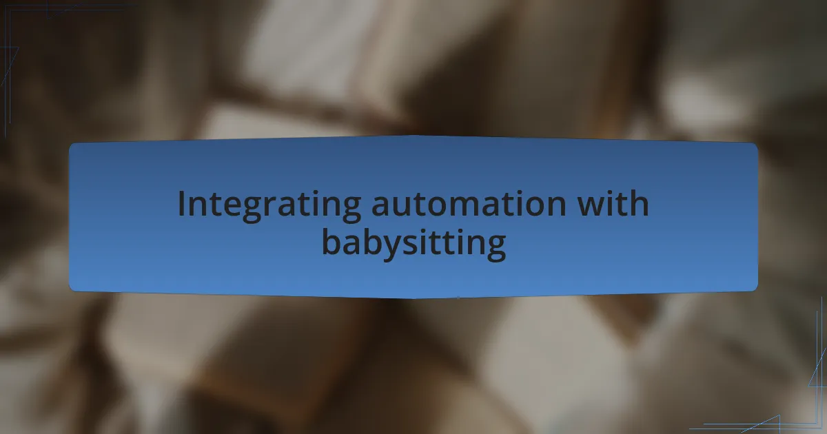 Integrating automation with babysitting