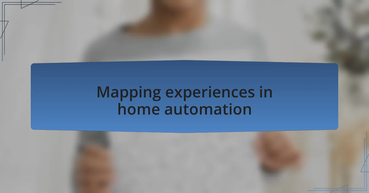 Mapping experiences in home automation