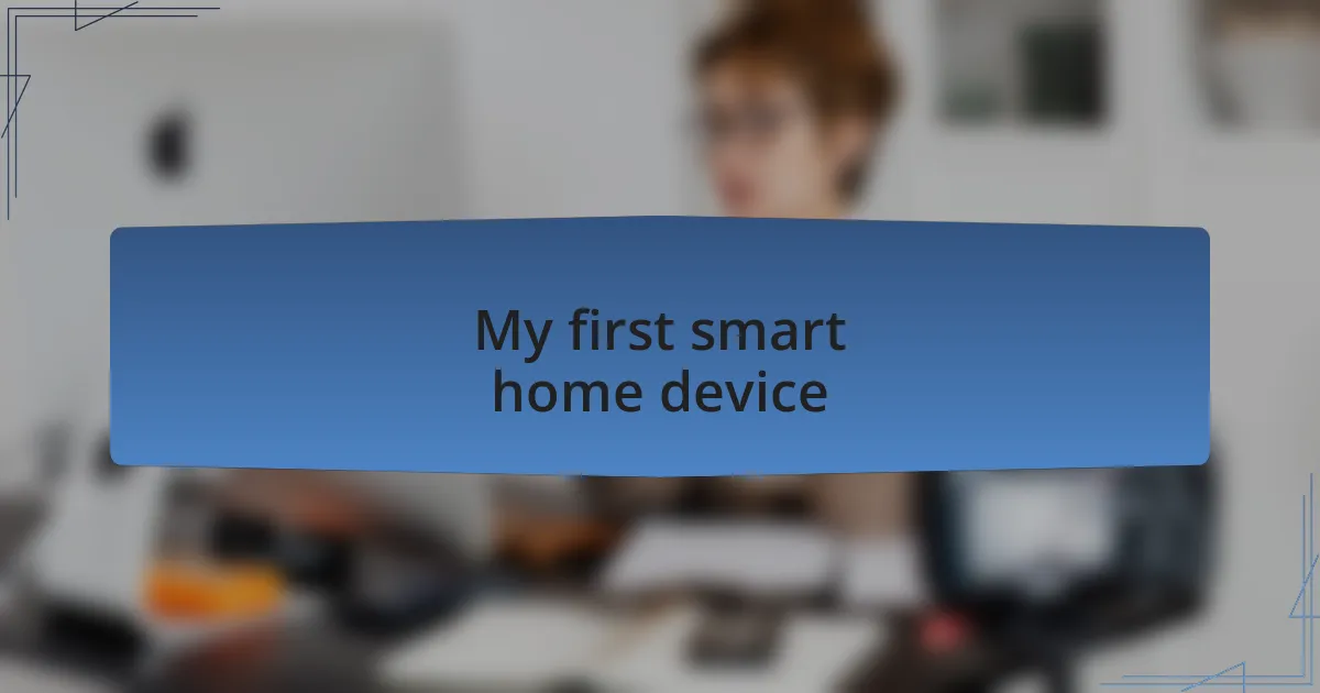 My first smart home device