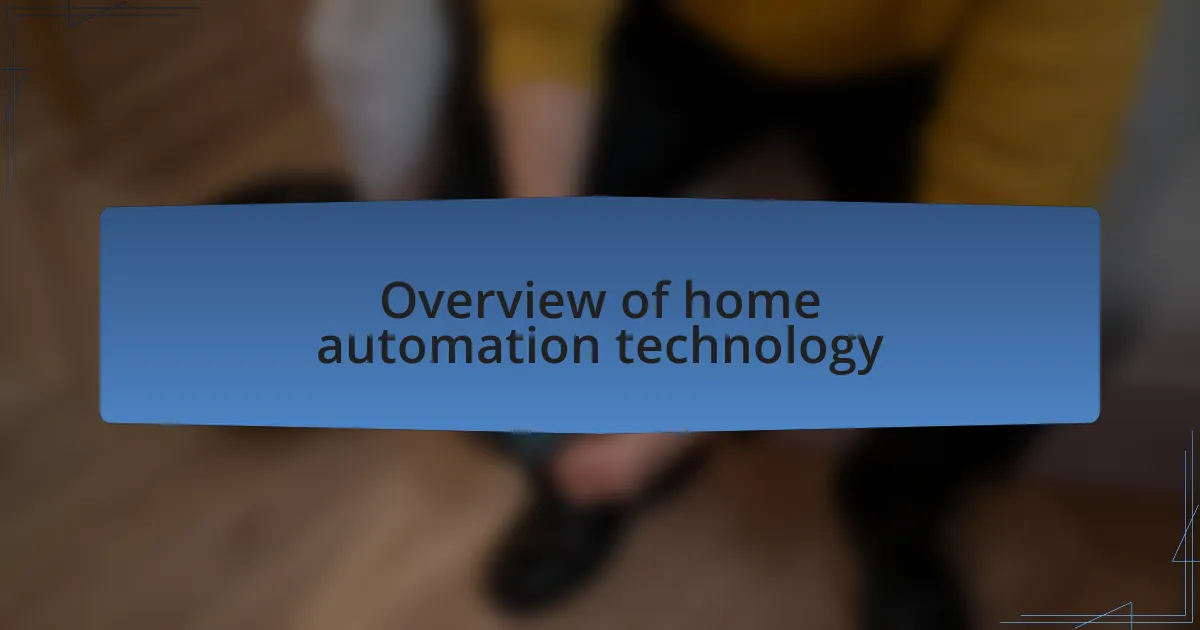 Overview of home automation technology