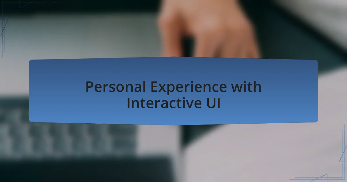 Personal Experience with Interactive UI