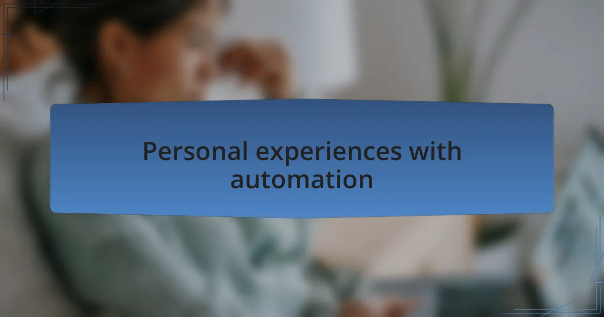Personal experiences with automation