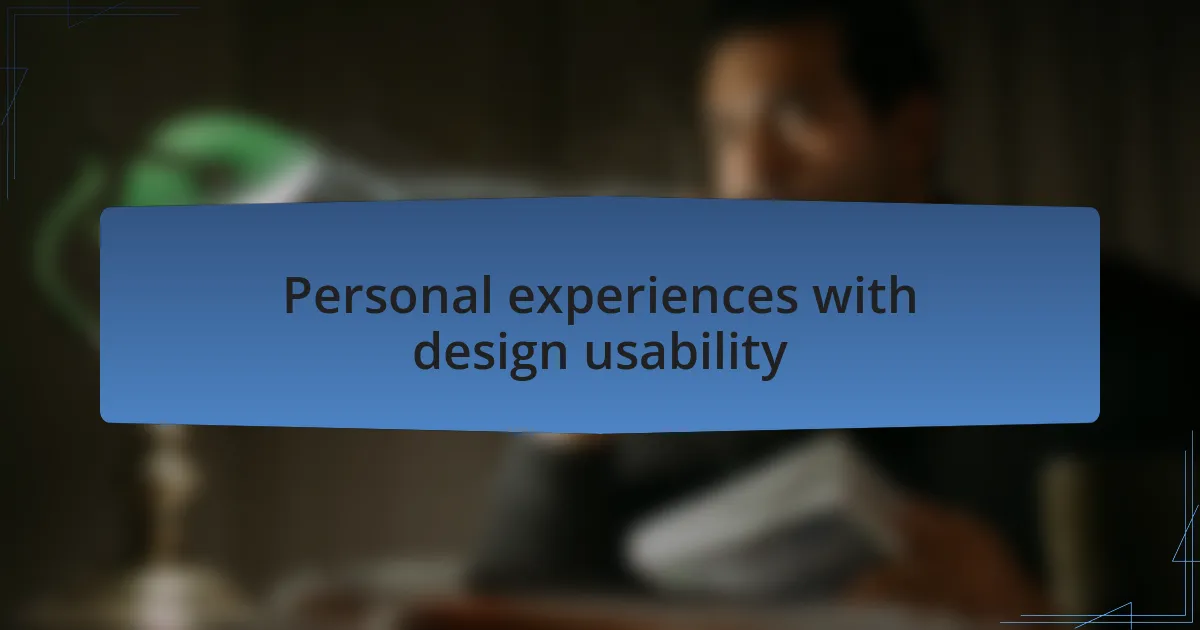 Personal experiences with design usability