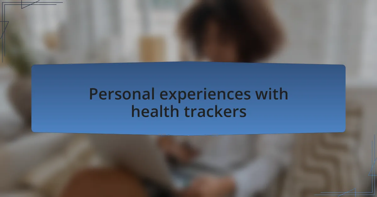 Personal experiences with health trackers