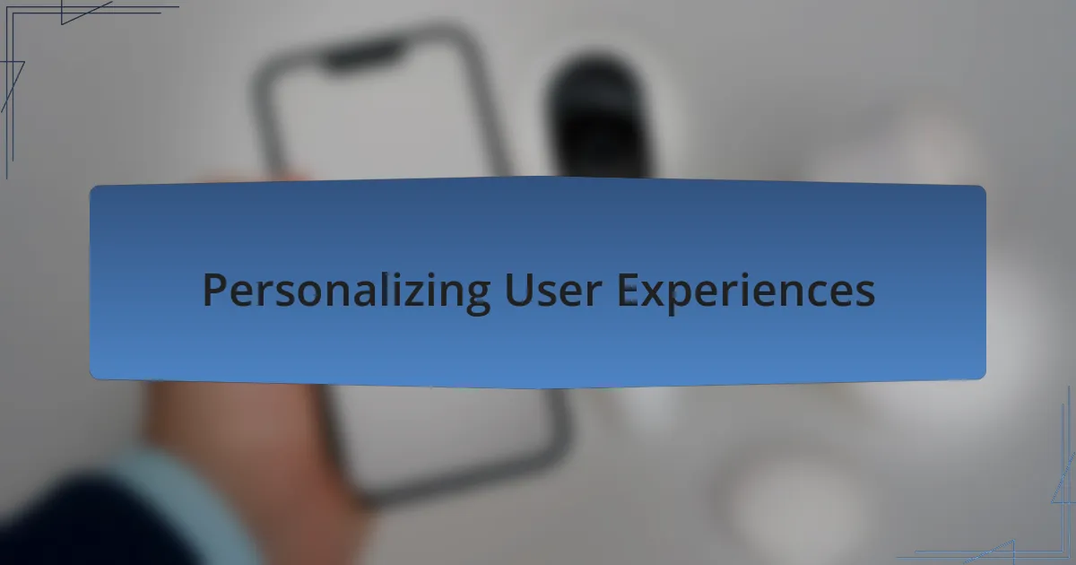 Personalizing User Experiences