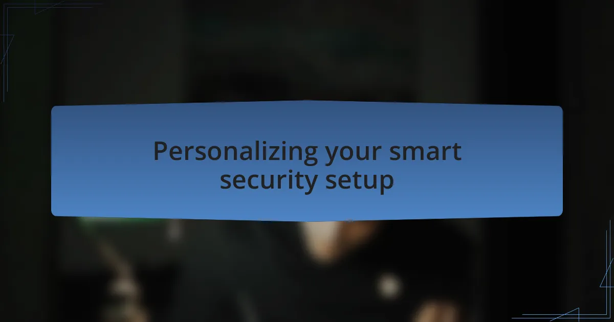Personalizing your smart security setup