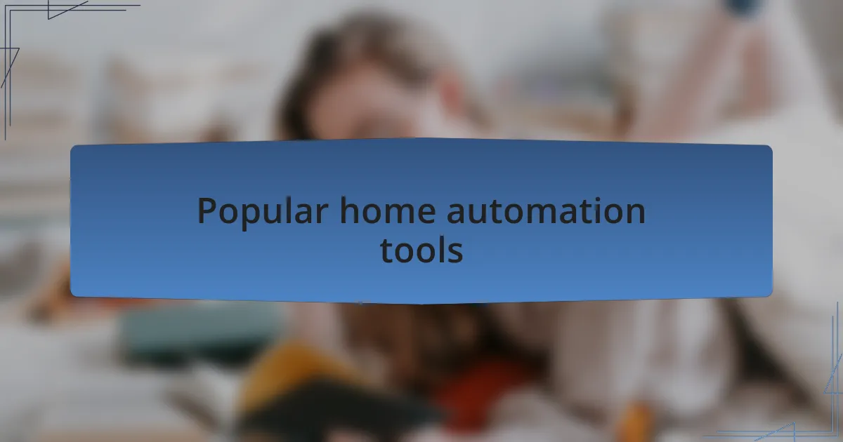 Popular home automation tools