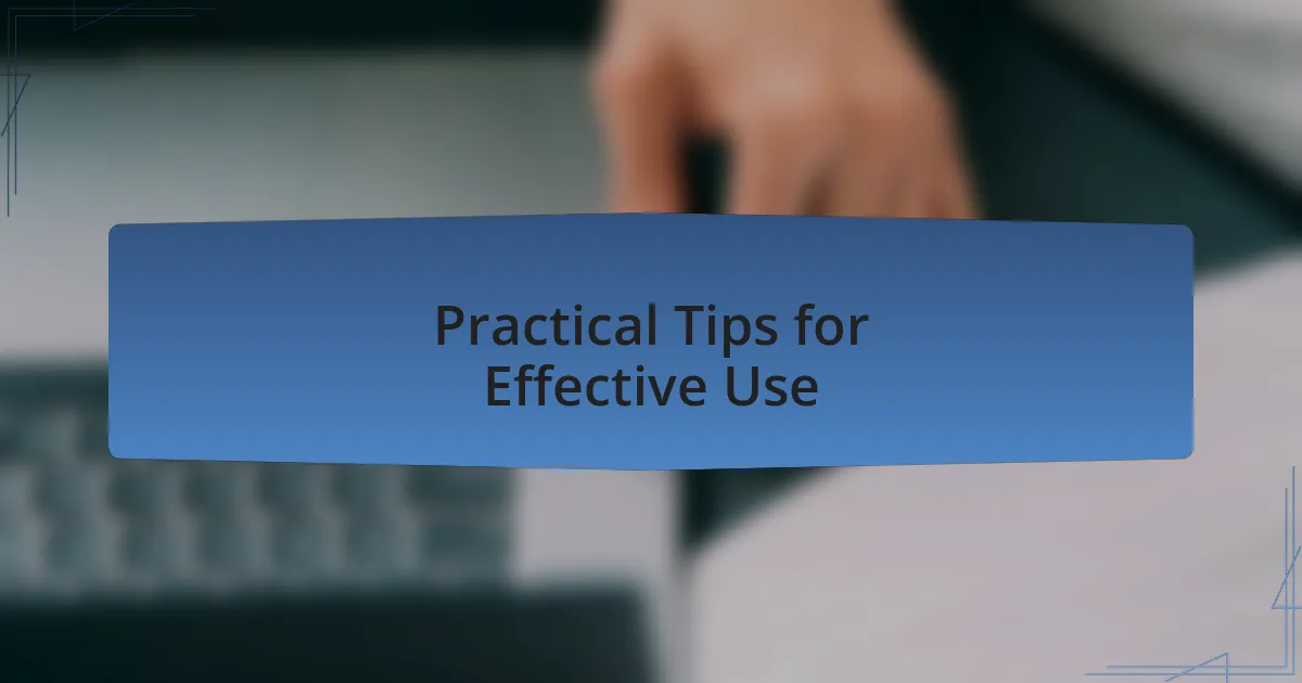 Practical Tips for Effective Use