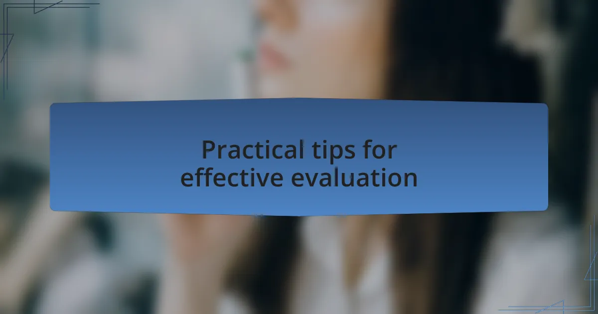 Practical tips for effective evaluation