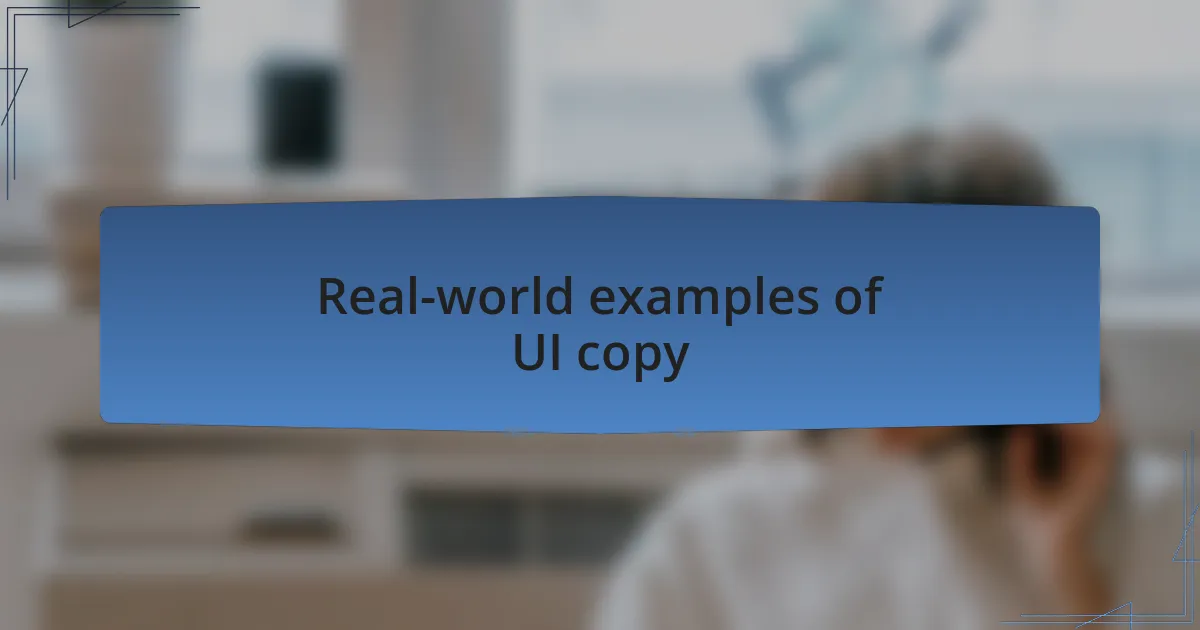 Real-world examples of UI copy