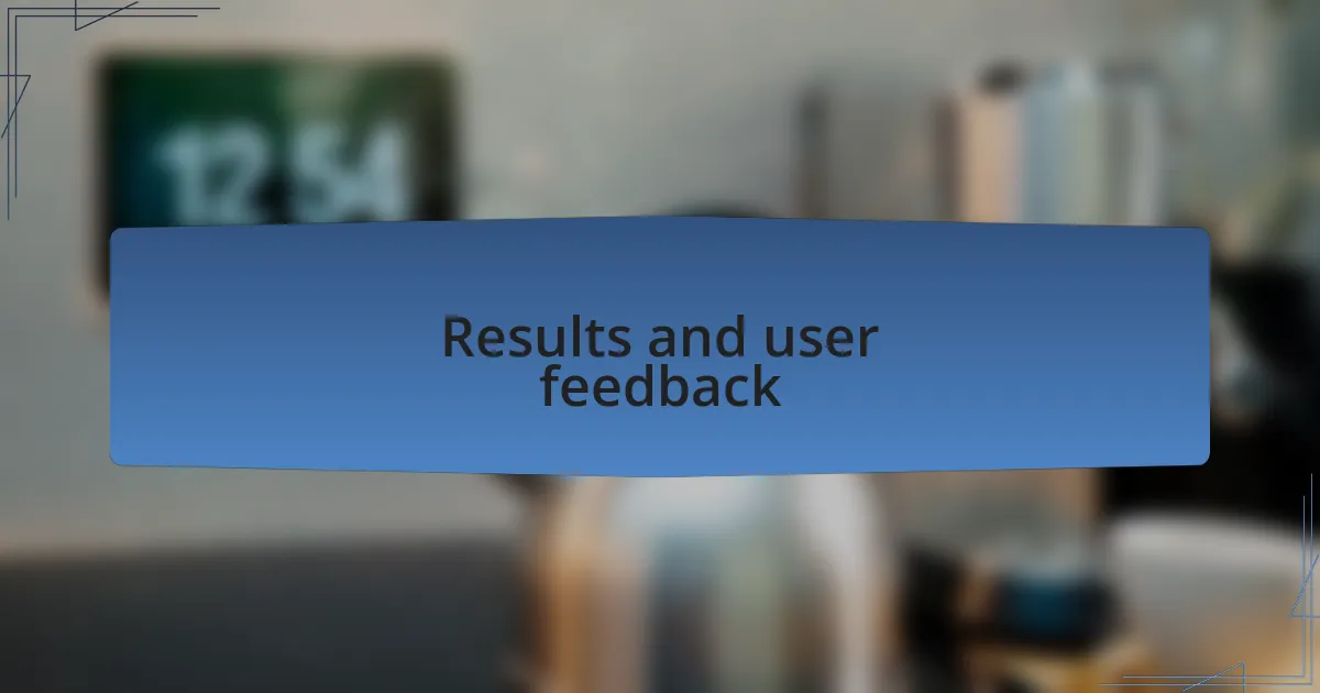 Results and user feedback