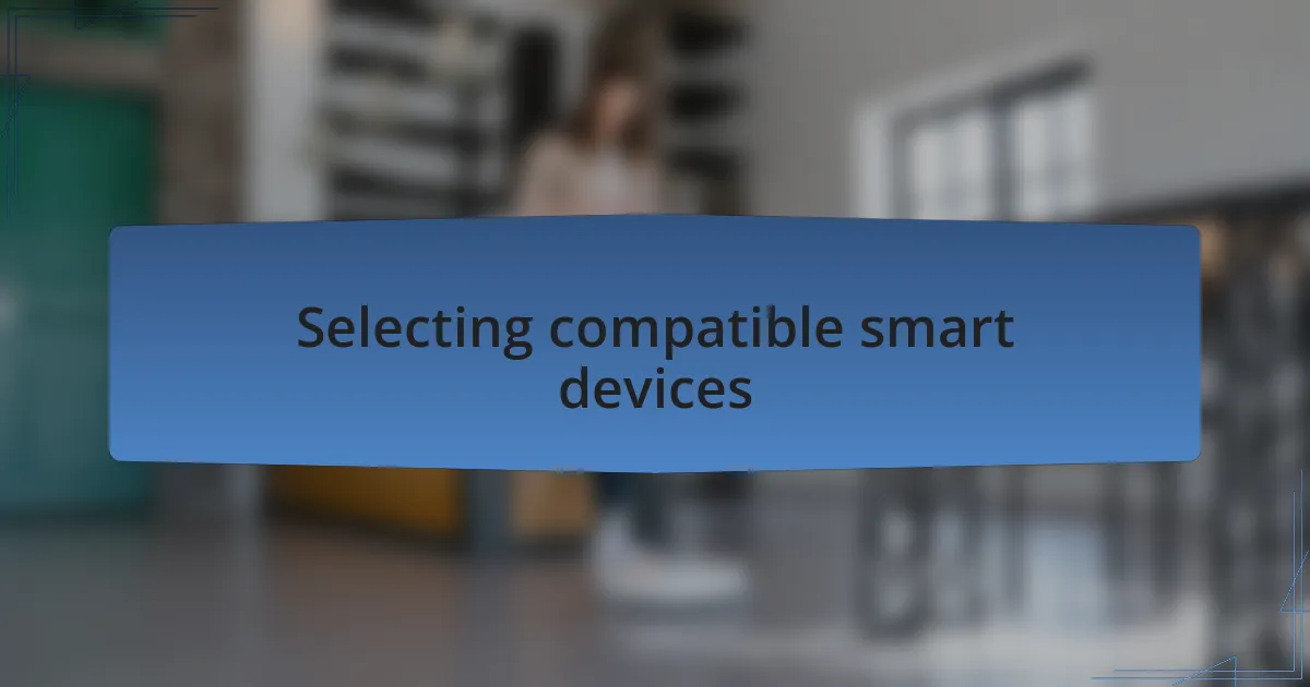 Selecting compatible smart devices