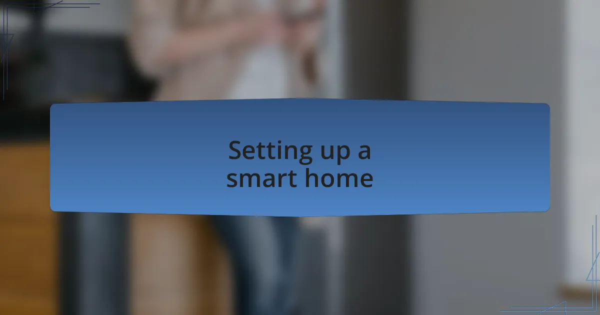 Setting up a smart home