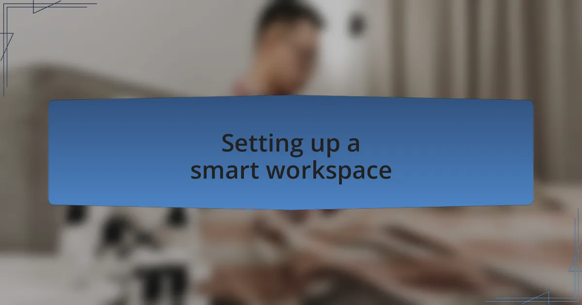 Setting up a smart workspace