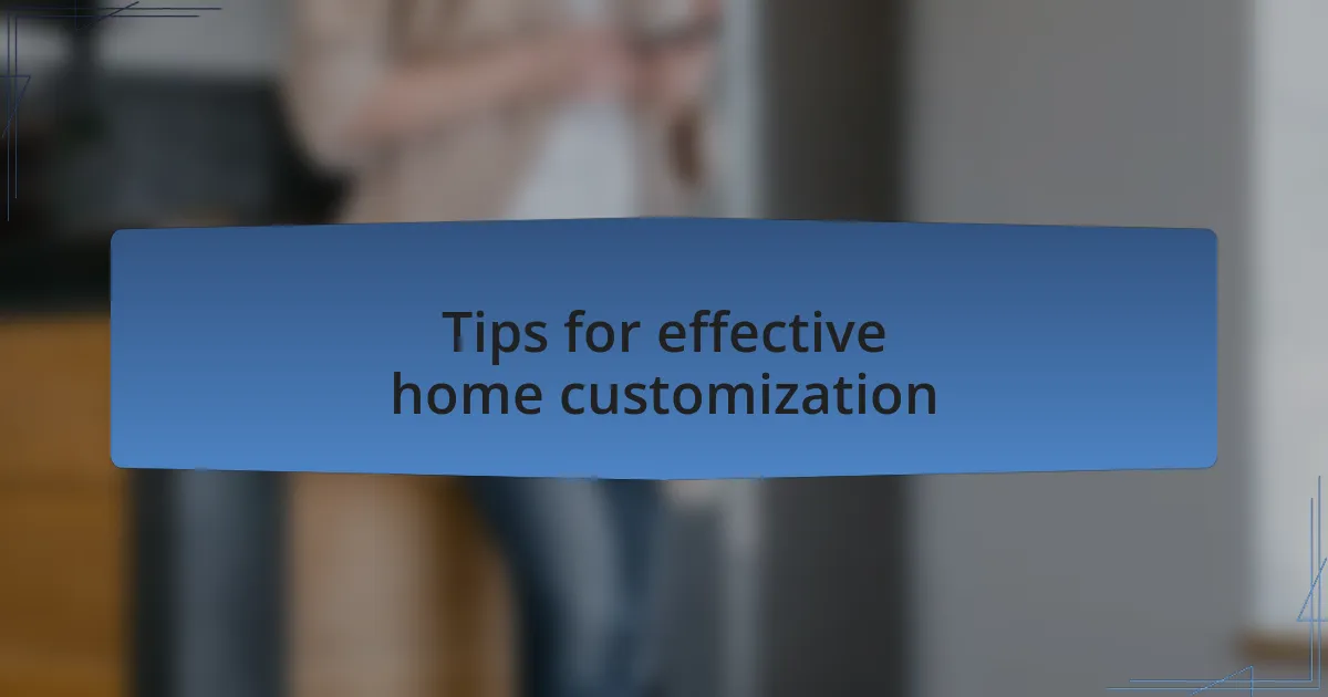 Tips for effective home customization