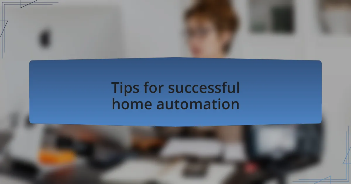 Tips for successful home automation