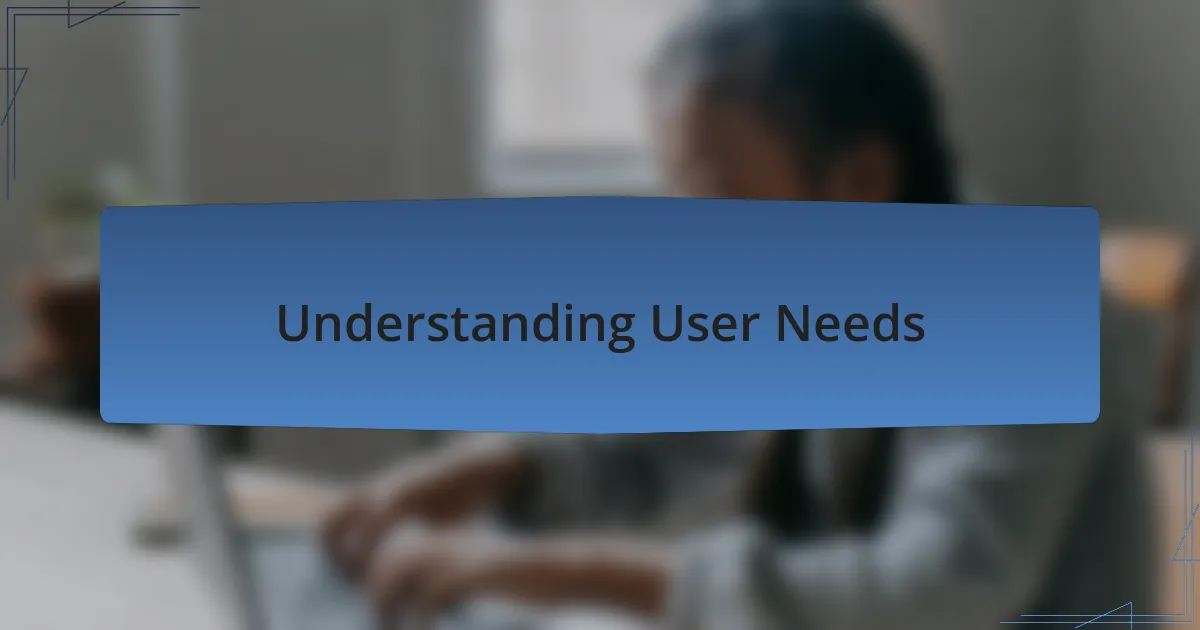 Understanding User Needs