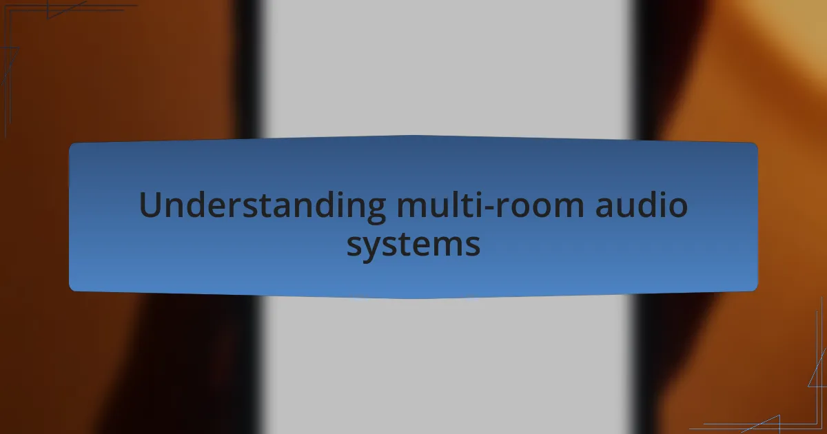 Understanding multi-room audio systems