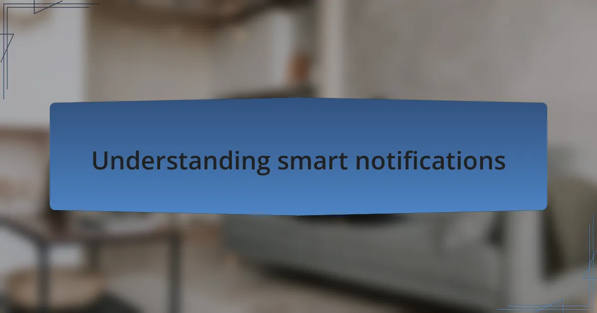 Understanding smart notifications