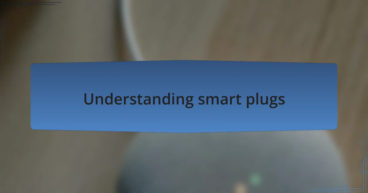 Understanding smart plugs